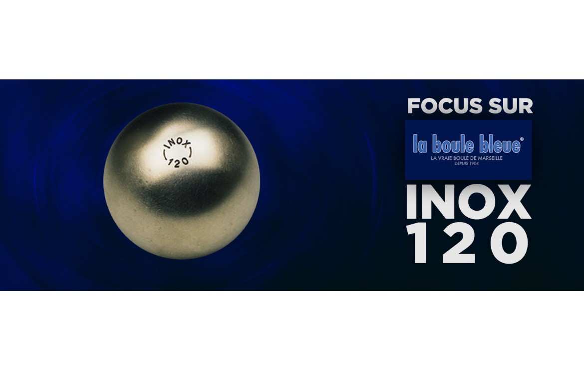 Focus sur la boule de pétanque Inox 120 de la Boule Bleue